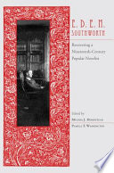 E.D.E.N. Southworth recovering a nineteenth-century popular novelist /