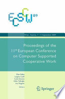 ECSCW 2009 : proceedings of the 11th European Conference on Computer Supported Cooperative Work, 7-11 September 2009, Vienna, Austria / editors, Ina Wagner [and others].