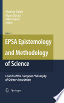 EPSA epistemology and methodology of science : launch of the European Philosophy of Science Association /