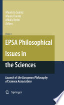 EPSA philosophical issues in the sciences : launch of the European Philosophy of Science Association /