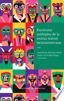 ESCRITURAS MULTIPLES DE LA ESCENA TEATRAL LATINOAMERICANA