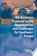 EU accession : financial sector opportunities and challenges for Southeast Europe / Ingrid Matthäus-Maier, J.D. von Pischke, editors.