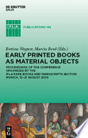 Early Printed Books as Material Objects : Proceeding of the Conference Organized by the IFLA Rare Books and Manuscripts Section Munich, 19-21 August 2009 /