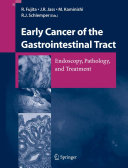 Early cancer of the gastrointestinal tract : endoscopy, pathology, and treatment / R. Fujita [and others], eds.