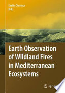 Earth observation of wildland fires in Mediterranean ecosystems / Emilio Chuvieco, editor.