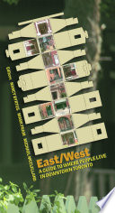 East/West : a guide to living in downtown Toronto / edited by Nancy Byrtus, Mark Fram and Michael McClelland.