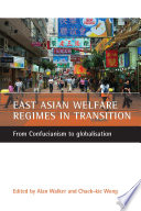 East Asian welfare regimes in transition : from Confucianism to globalisation /