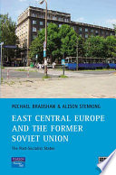 East Central Europe and the former Soviet Union : the post-socialist states / edited by Michael Bradshaw and Alison Stenning.