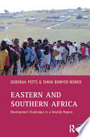 Eastern and southern Africa : development challenges in a volatile region / edited by Deborah Potts and Tanya Bowyer-Bower.