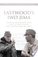 Eastwood's Iwo Jima : critical engagements with Flags of our fathers and Letters from Iwo Jima /