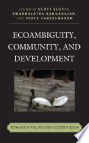 Ecoambiguity, community, and development : toward a politicized ecocriticism /