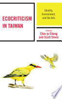 Ecocriticism in Taiwan : identity, environment, and the arts /