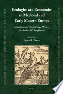 Ecologies and economies in medieval and early modern Europe : studies in environmental history for Richard C. Hoffmann /
