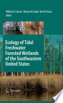 Ecology of tidal freshwater forested wetlands of the Southeastern United States /