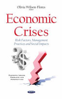 Economic crises : risk factors, management practices and social impacts / Olivia Wilson-Flores, editor.