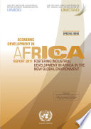 Economic development in Africa report 2011 : fostering industrial development in Africa in the new global environment / United Nations Industrial Development Organization, United Nations Conference on Trade and Development.