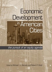 Economic development in American cities : the pursuit of an equity agenda / edited by Michael I.J. Bennett, Robert P. Giloth.