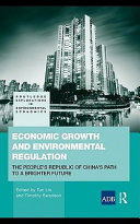 Economic growth and environmental regulation the People's Republic of China's path to a brighter future / edited by Tun Lin and Timothy Swanson.