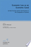 Economic law as an economic good : its rule function and its tool funktion [sic] in the competition of systems /