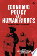 Economic policy and human rights : holding governments to account / edited by Radhika Balakrishnan and Diane Elson.