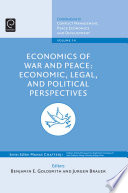 Economics of war and peace economic, legal and political perspectives / edited by Ben Goldsmith, Jurgen Brauer.