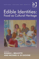 Edible identities : food as cultural heritage / edited by Ronda L. Brulotte, Michael A. Di Giovine.