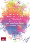 Educacion en sexualidad e igualdad : discursos y estrategias para la formacion de docentes y educadores sociales /