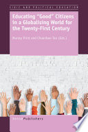 Educating "good" citizens in a globalising world for the twenty-first century / edited by Murray Print and Chuanbao Tan.