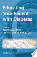 Educating your patient with diabetes / edited by Katie Weinger, Catherine A. Carver.