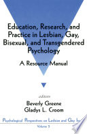 Education, research, and practice in lesbian, gay, bisexual, and transgendered psychology : a resource manual /
