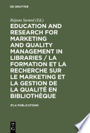 Education and research for marketing and quality management in libraries : satellite meeting, Québec, August 14-16 Août 2001 /