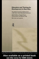 Education and training for development in East Asia : the political economy of skill formation in East Asian newly industrialised economies / David Ashton [and others].