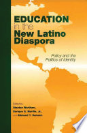 Education in the new Latino diaspora : policy and the politics of identity /