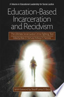 Education-based incarceration and recidivism : the ultimate social justice crime-fighting tool /