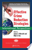 Effective crime reduction strategies international perspectives / edited by James Albrecht and Dilip K. Das.