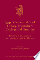 Egypt, Canaan and Israel : history, imperialism, ideology and literature : proceedings of a conference at the University of Haifa, 3-7 May 2009 / edited by S. Bar, D. Kahn and JJ Shirley.