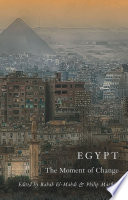 Egypt the moment of change / edited by Rabab El-Mahdi & Philip Marfleet.