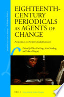 Eighteenth-century periodicals as agents of change : perspectives on northern enlightenment / edited by Ellen Krefting, Aina Noding, Mona Ringvej.