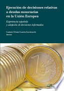 Ejecucion de decisiones relativas a deudas monetarias en la Union Europea : experiencia espanola y adopcion de decisiones informadas /