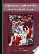 Ekphrasis in American poetry : the colonial period to the 21st century /