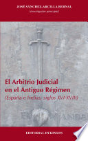 El arbitrio judicial en el Antiguo Régimen : España e Indias, siglos XVI-XVIII / [coord.] José Sánchez-Arcilla Bernal.