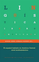 El espanol hablado en America Central : nivel morfosintactico / Miguel Angel Quesada Pacheco (editor).