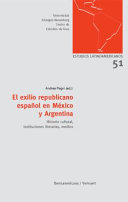 El exilio republicano espanol en Mexico y Argentina : historia cultura, instituciones literarias, medios.