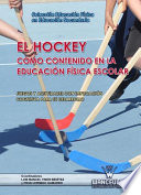 El hockey como contenido en la educacion fisica escolar : juegos y actividades con implicacion cognitiva para su desarrollo /