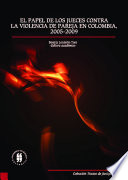 El papel de los jueces contra la violencia de pareja en Colombia (2005-2009) : seguimiento a las sentencias proferidas por los jueces penales del circuito y por los jueces de familia en las ciudades de Cartagena, pasto y Cali en el periodo comprendido entre los anos 2005 y 2009 /