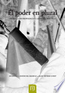 El poder en plural : entre la antropologia y la teoria politica / Monica L. Espinosa Arango, Alex Betancourt (compiladores).