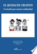 El quehacer creativo : un desafio para nuestra cotidianidad /