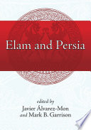 Elam and Persia / edited by Javier Álvarez-Mon and Mark B. Garrison.