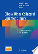 Elbow ulnar collateral ligament injury : a guide to diagnosis and treatment /