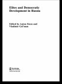 Elites and democratic development in Russia / edited by Anton Steen and Vladimir Gelʹman.